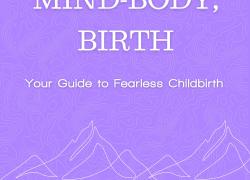 New Book, MIND-BODY BIRTH, Provides Guide to Fearless Child Birth 